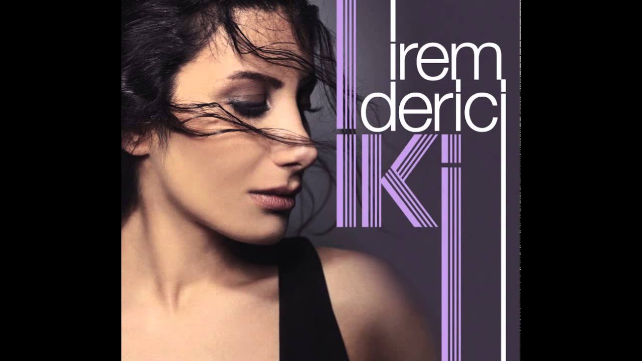 İrem Derici - Zorun Ne Sevgilim