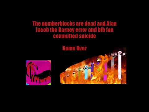 REQUESTED: Alan Jacob the Barney error and bfb fan and Numberblocks 2 (Bootleg) Game Over