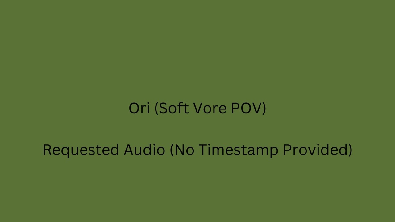 (Requested) Ori Soft Vore POV