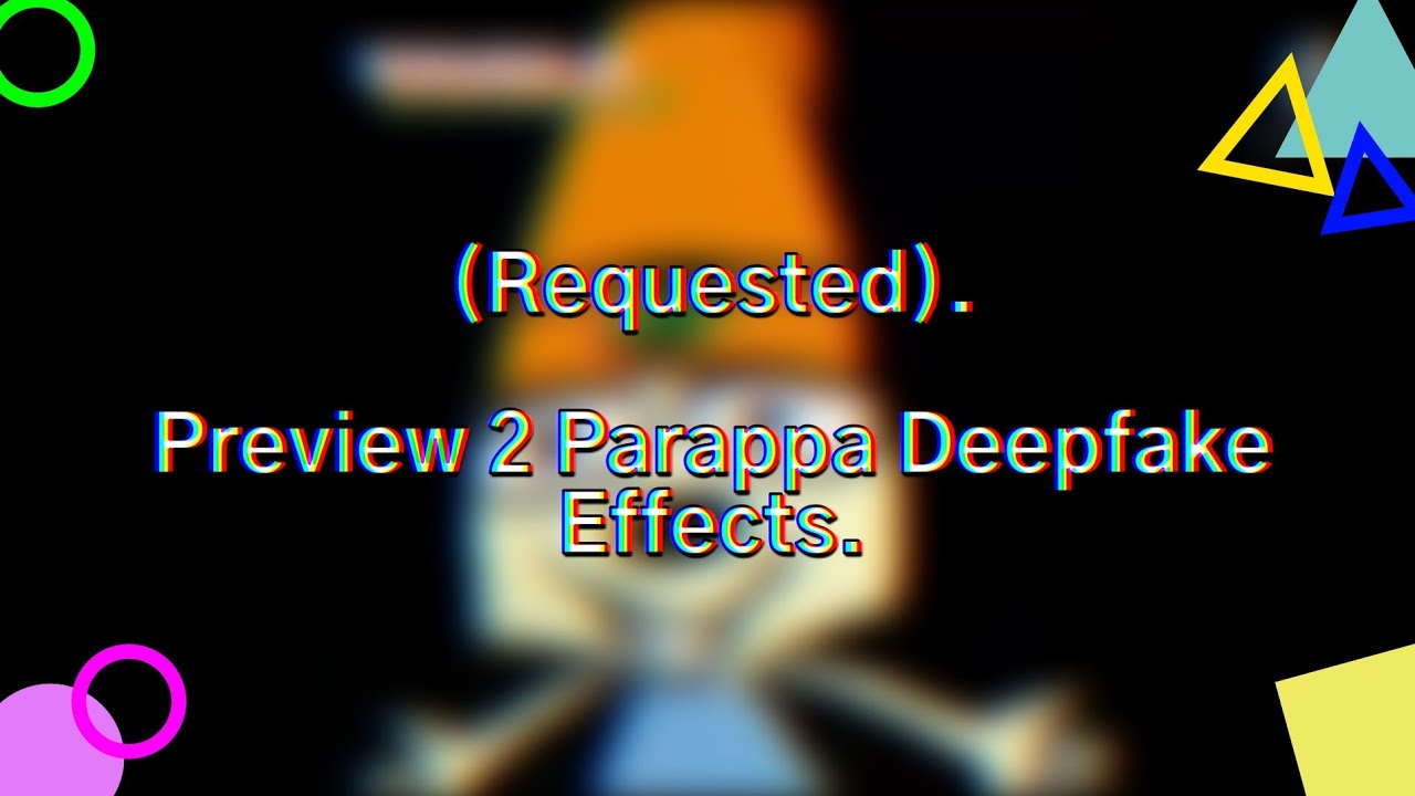(REQUESTED) Preview 2 Parappa Deepfake Effects (List of Effects in the Description).