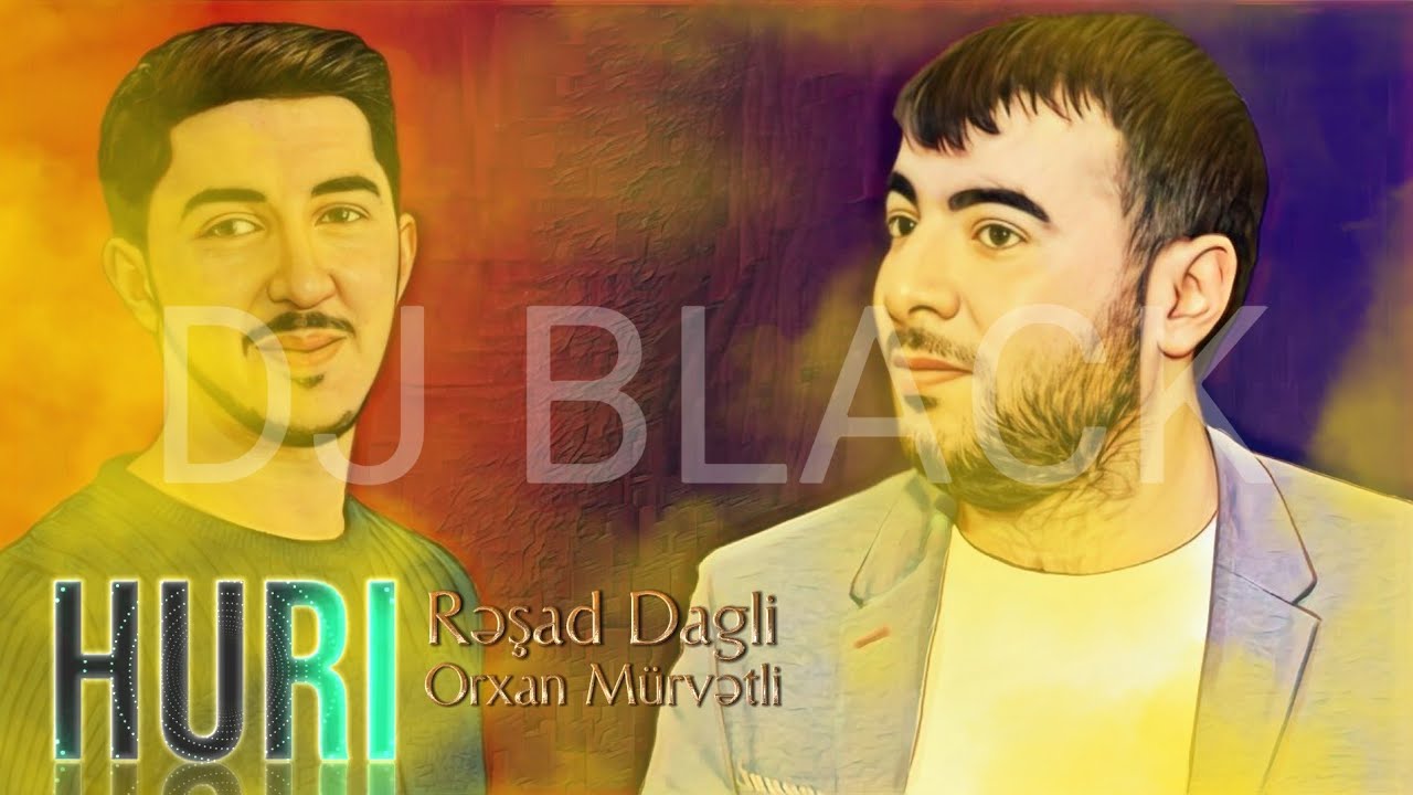 Resad & Orxan - Huri 2023 ( Remix Dj Black )