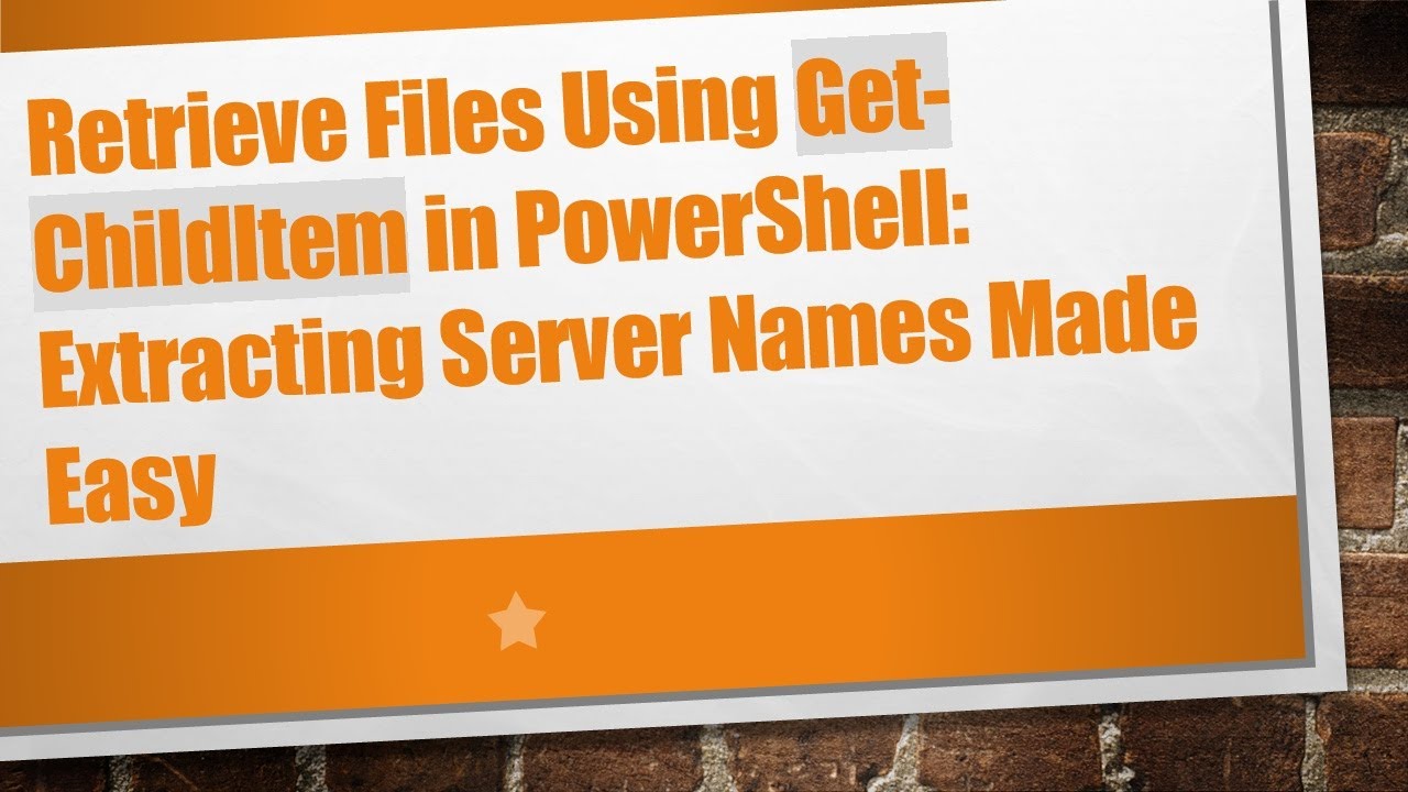 Retrieve Files Using Get-ChildItem in PowerShell: Extracting Server Names Made Easy