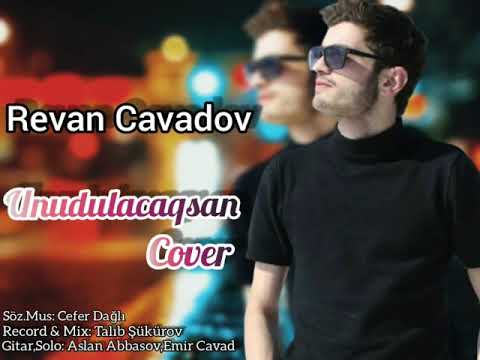 Revan.Cavadov (Unudulacaqsan) cover yeni 2020