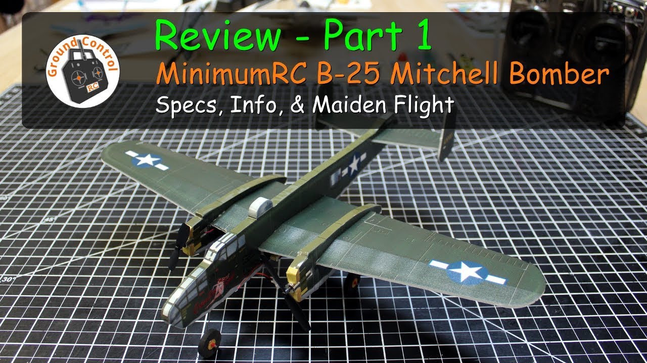 Review Part 1 - MinimumRC Micro B-25 Mitchell Bomber