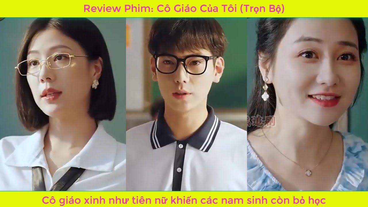 Review Phim: Cô Giáo Của Tôi (bản Full) | Cô giáo xinh như tiên nữ khiến các nam sinh còn bỏ học