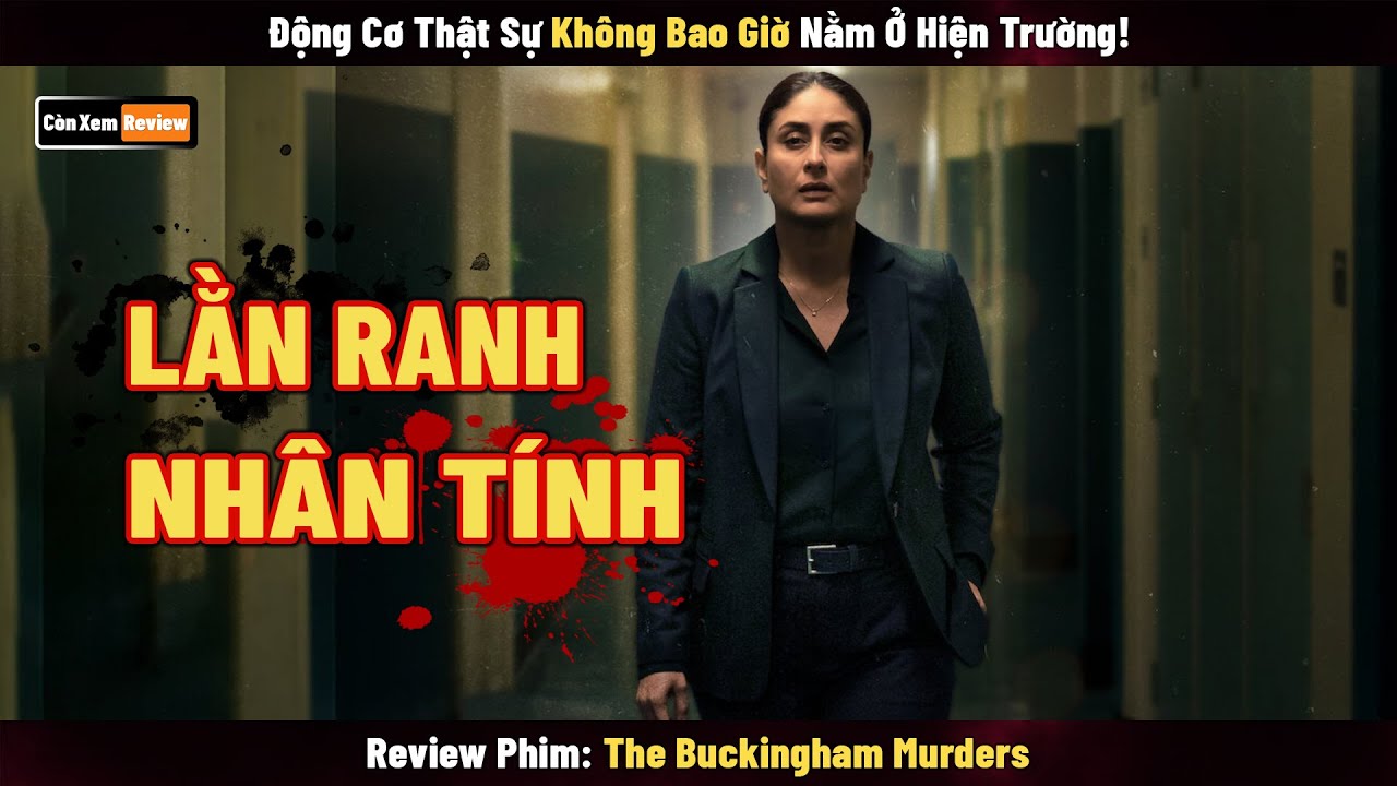 [Review Phim] Động Cơ Thật Sự Không Bao Giờ Nằm Ở Hiện Trường! | The Buckingham Murders