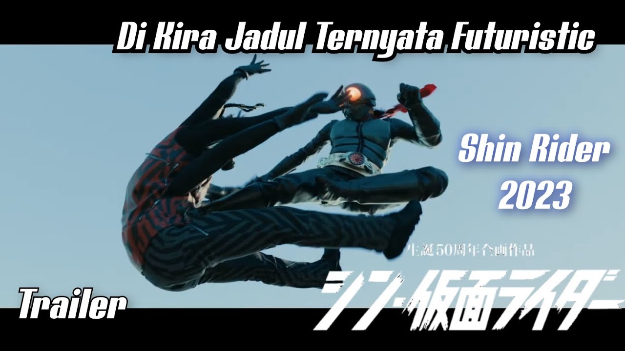 [Review] Trailer Shin Kamen Rider 2023「シン・仮面ライダー」追告