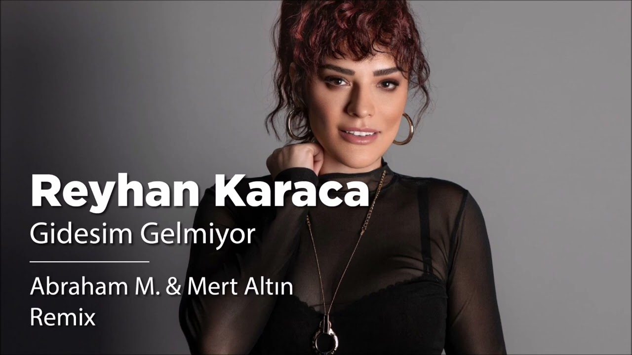 Reyhan Karaca - Gidesim Gelmiyor (Abraham M. & Mert Altın Remix)