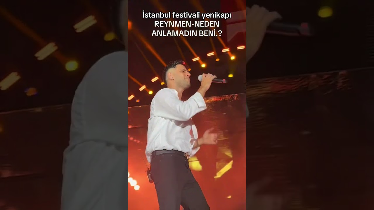 REYNMEN- NEDEN ANLAMADIN BENİ?- İSTANBUL FESTİVALİ YENİKAPI/ REYNJENNİE