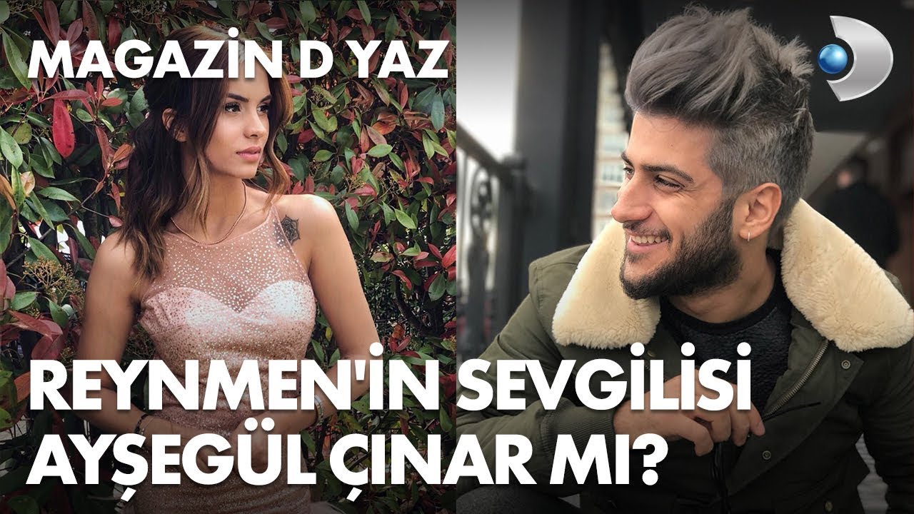 Reynmen'in sevgilisi Ayşegül Çınar mı? Magazin D Yaz