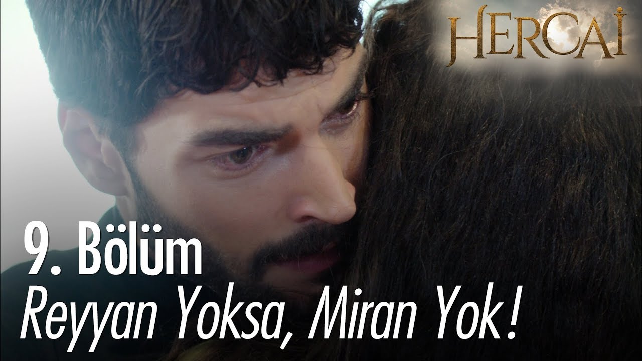 Reyyan yoksa, Miran yok! - Hercai 9. Bölüm