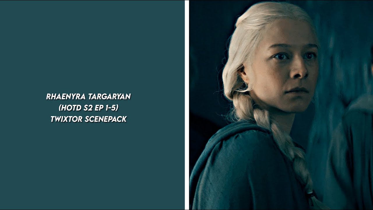 Rhaenyra Targaryen (hotd s2 ep 1-5) twixtor scenepack