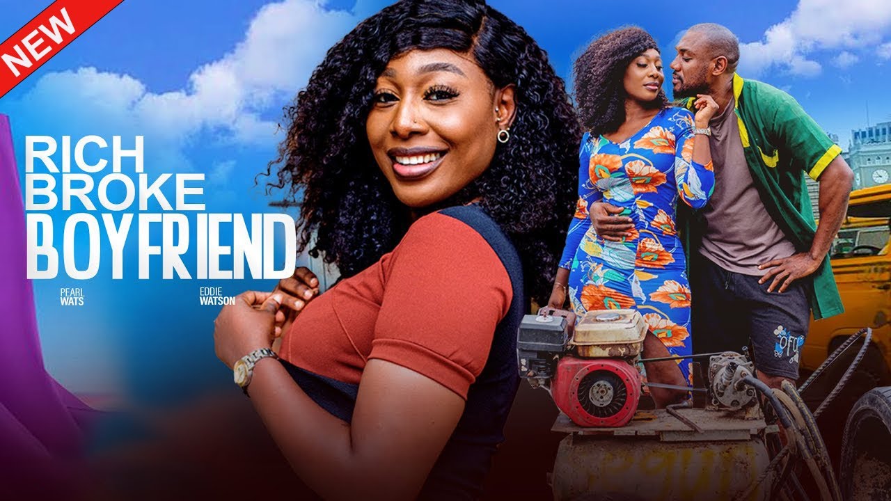 RICH BROKE BOYFRIEND(FULL MOVIE)PEARL WATS, EDDIE WATSON,2024 LATEST NOLLYWOOD MOVIE