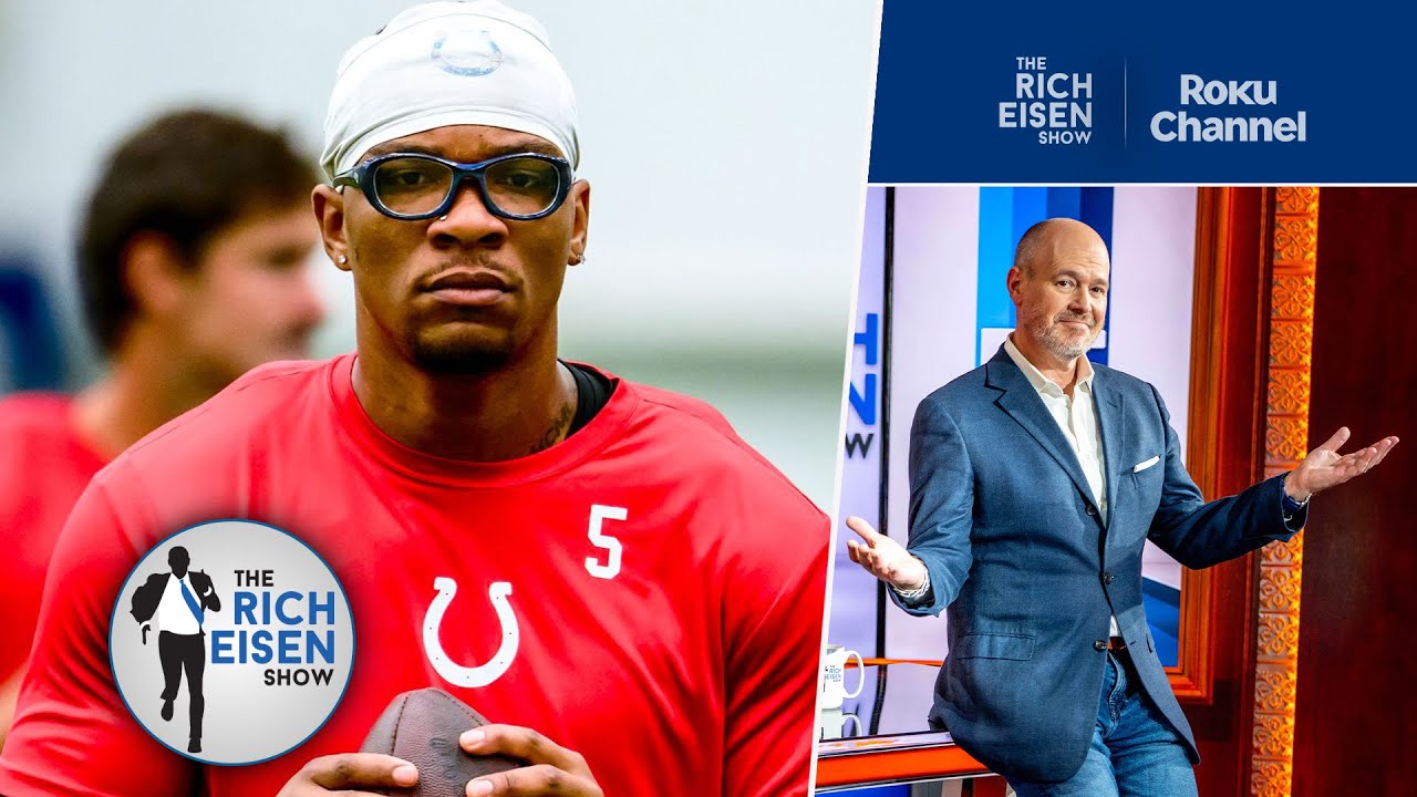 Rich Eisen: What Anthony Richardson’s Lingering Shoulder Injury Means for the Colts’ QB Competition