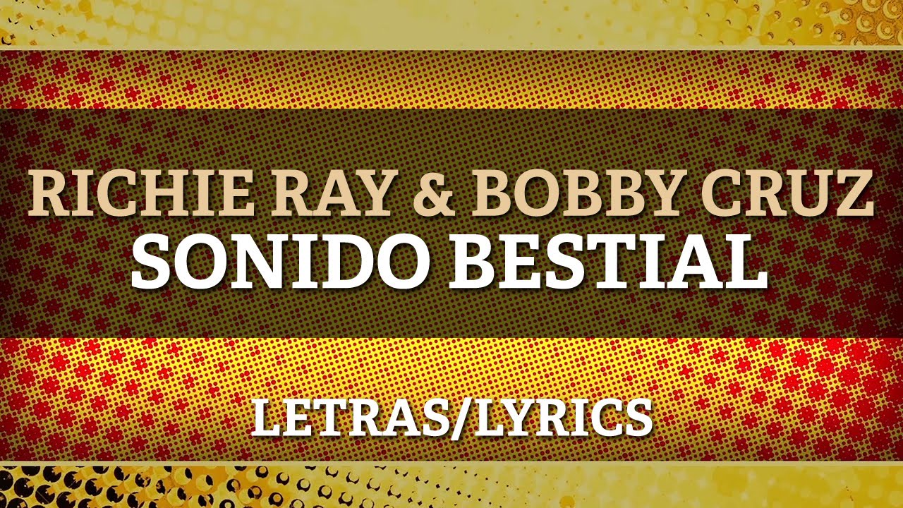 Richie Ray y Bobby Cruz - Sonido Bestial (Letra Oficial)