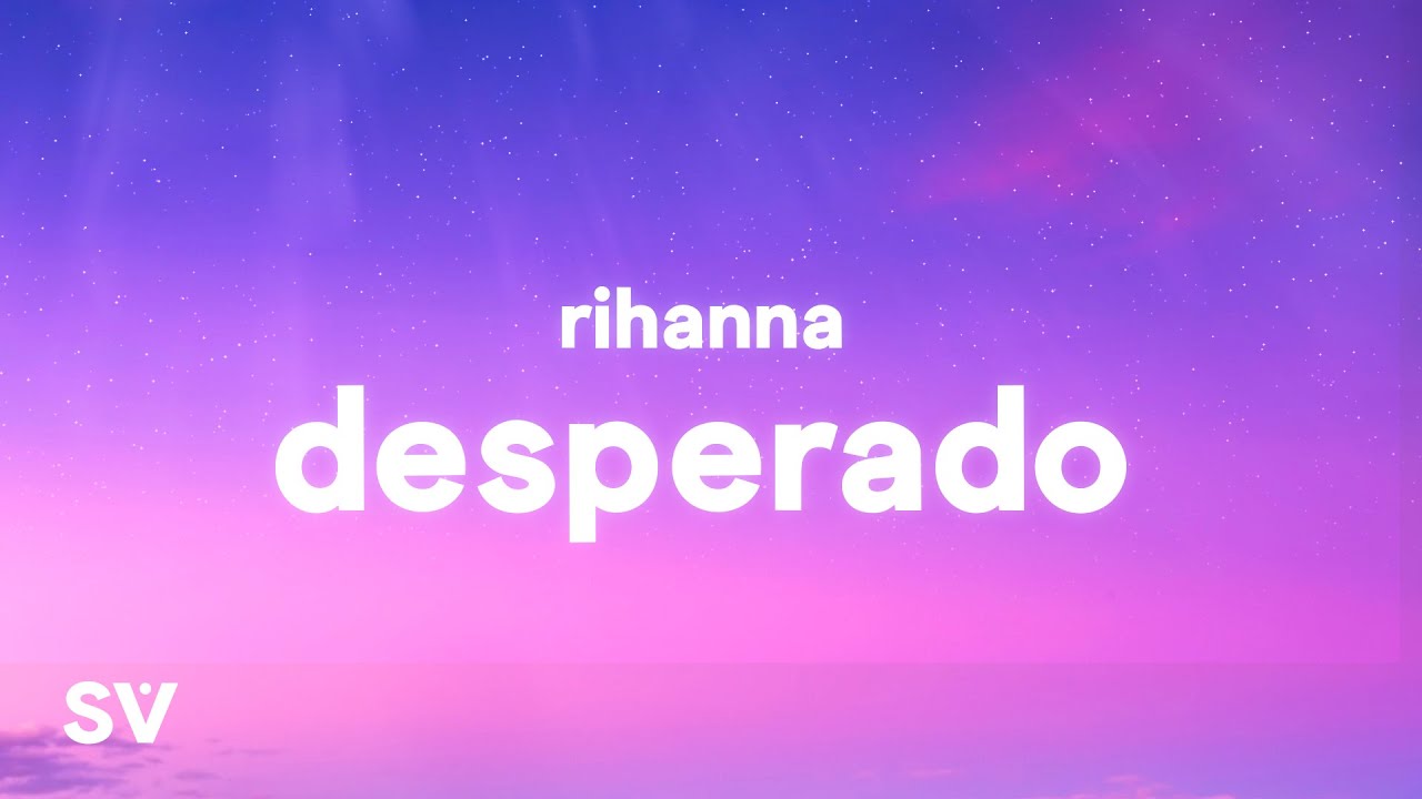 Rihanna - Desperado (TikTok Remix) Lyrics | 