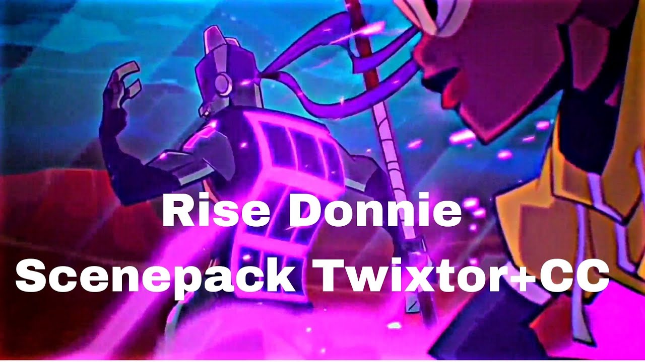 Rise Donnie Scenepack Twixtor + CC