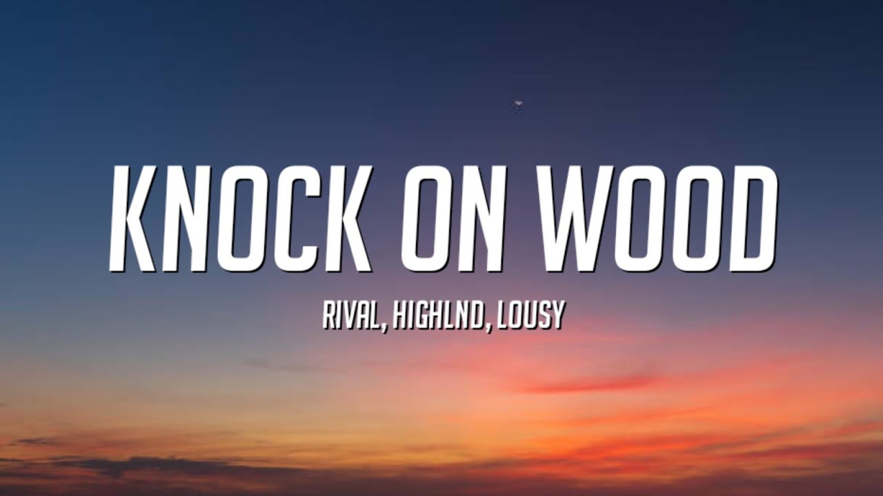 Rival x Highlnd - Knock On Wood (Lyrics) ft. Lousy