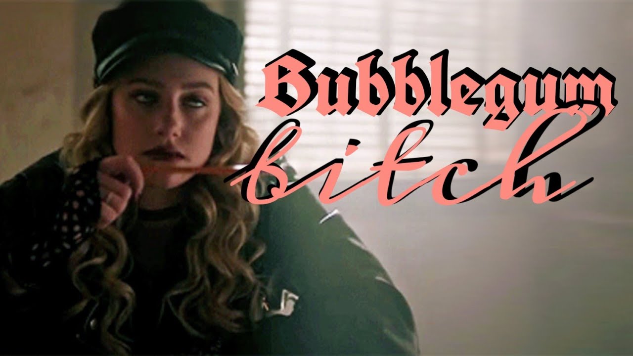 Riverdale Girls || Bubblegum Bitch