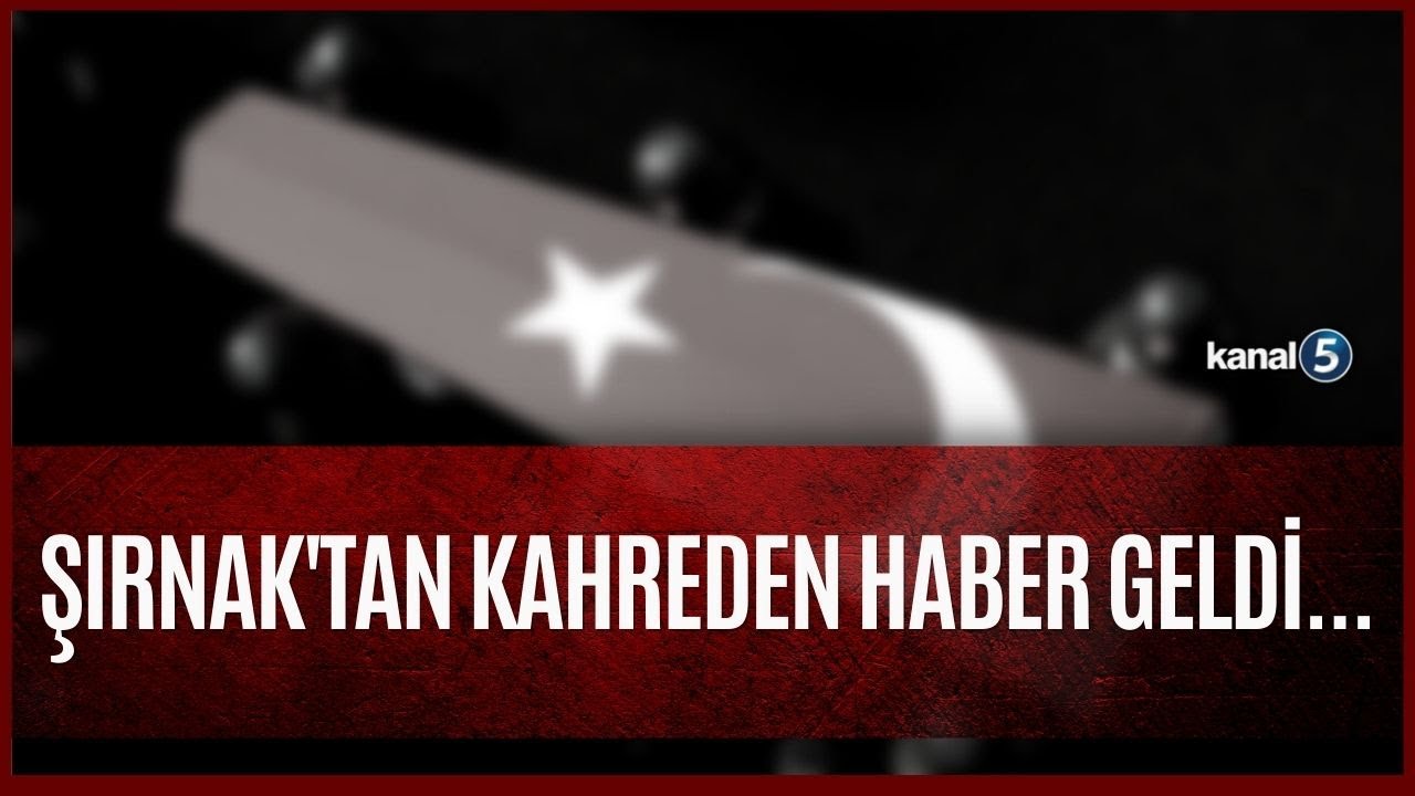 Şırnak'tan Kahreden Haber / Çatışmalarda 2 Askerimiz Şehit Düştü