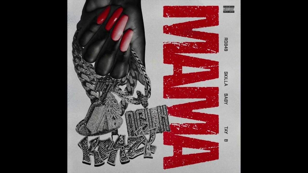 Rob49, Skilla Baby & Tay B - Mama (AUDIO)