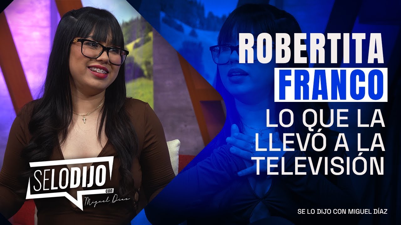 Robertita Franco: Su camino HACIA LA FAMA | Se lo dijo