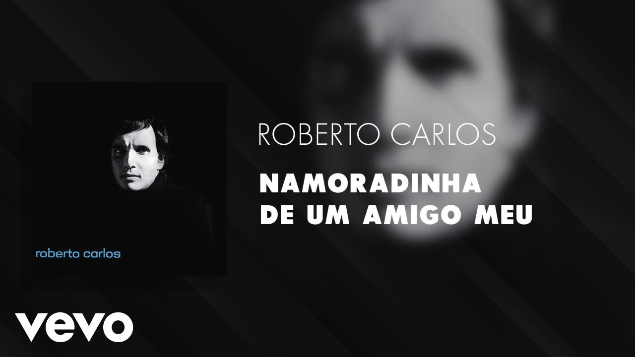 Roberto Carlos - Namoradinha de um Amigo Meu (Áudio Oficial)