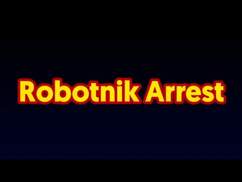 Robotnik Arrest