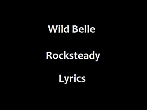 Rocksteady - Wild Belle (Lyric Video)