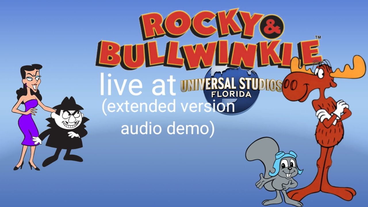 rocky and bullwinkle live at Universal studios (extend version audio demo)