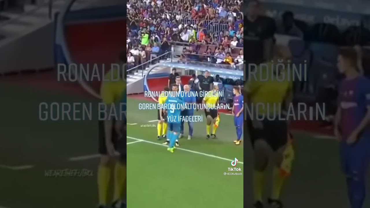 Ronaldonun oyuna girdiğini  gören barça lı oyuncuların yüz ifadesi