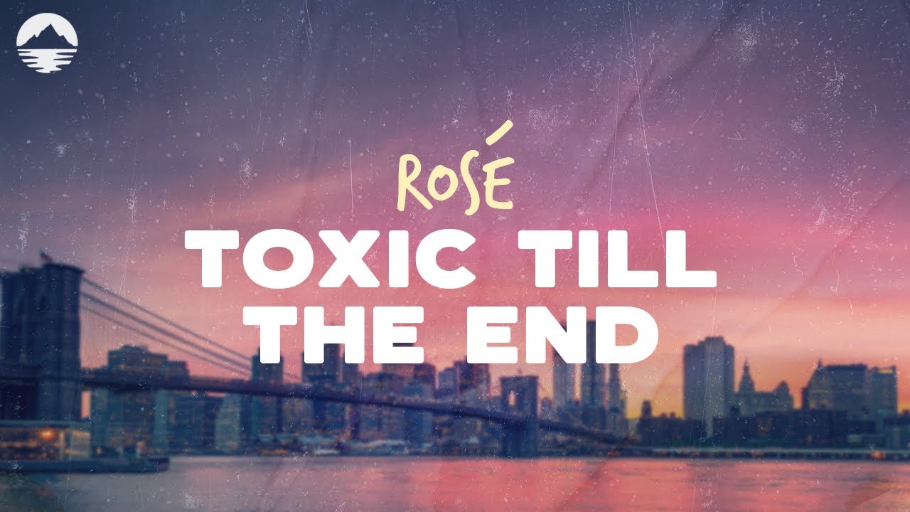 ROSÉ - Toxic Till The End | Lyrics