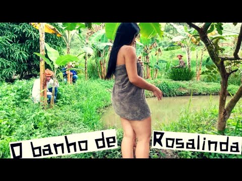 ROSALINDA FOI VISTA NO BANHO