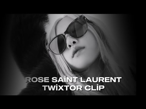 ROSE saint laurent twixtor clip(use 1080p60)