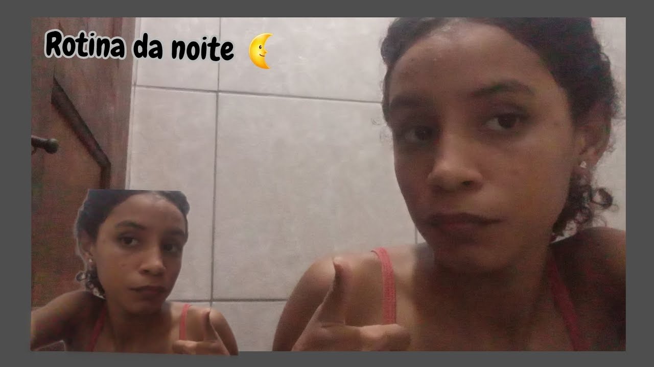 rotina da noite 🌜