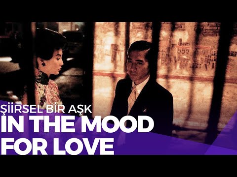 ŞİİRSEL BİR AŞK'IN HİKAYESİ | In The Mood For Love