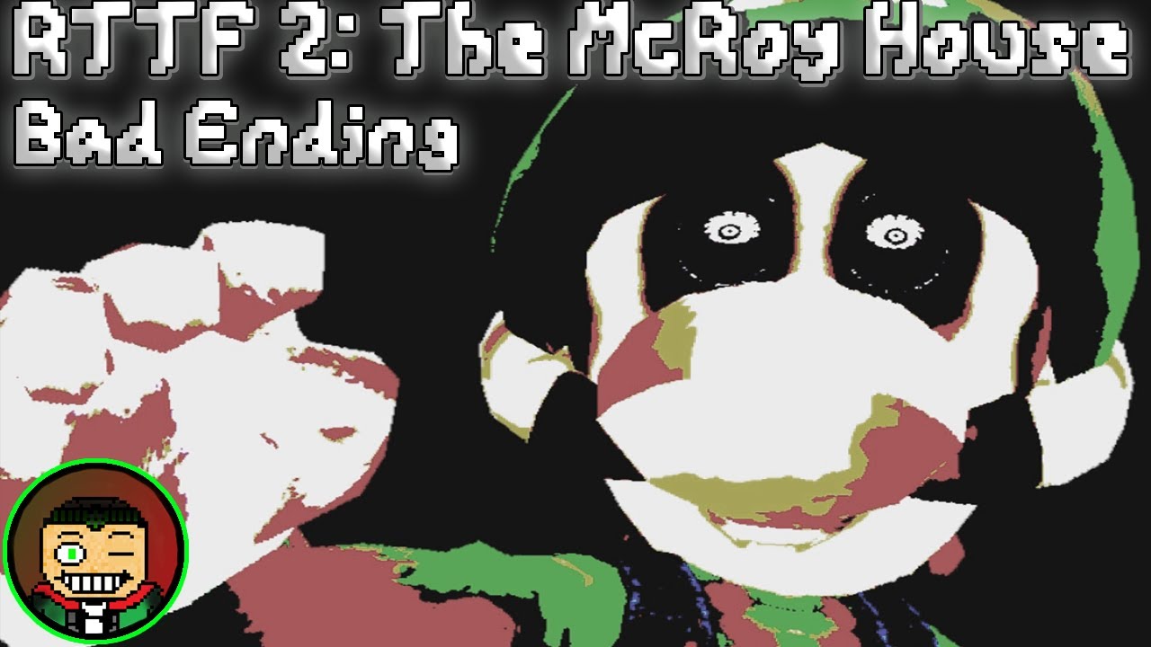 RTTF 2: The McRoy House: Bad Ending (SCARIEST CELLAR IN ALL OF FNAW!)