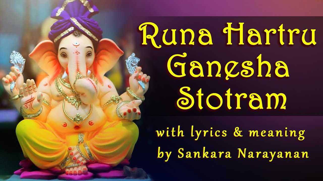Runa Hartru Ganesha Stotram (ऋण हर्तृ गणेश स्तोत्रम्) with lyrics and meaning