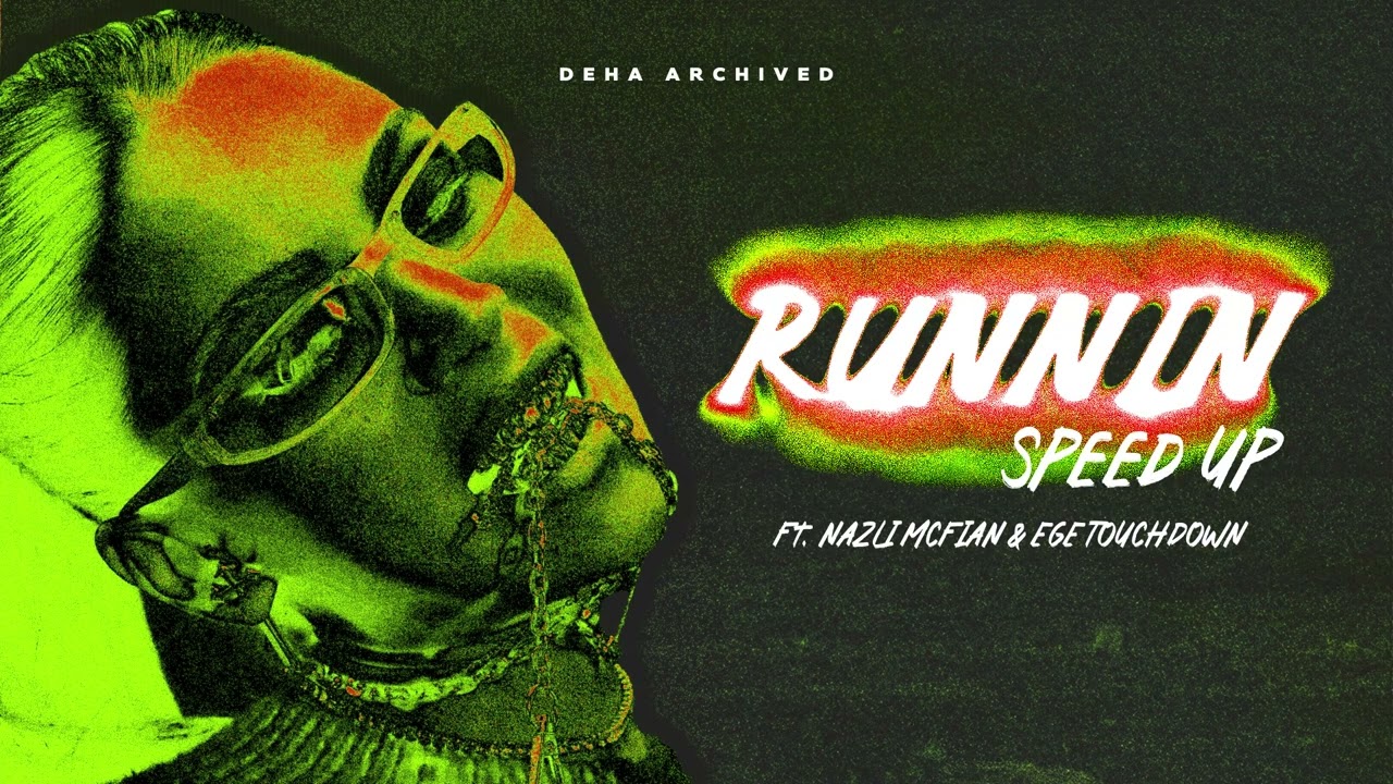 RUNNIN (Sped Up) - DEHA INC. & NAZLI MCFIAN & EGE TOUCHDOWN (Official Audio)