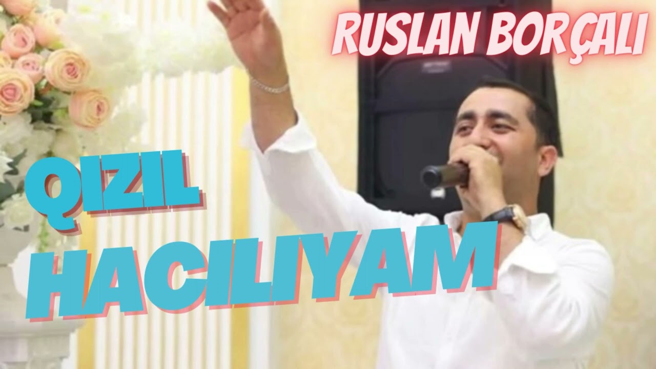 Ruslan Borçalı- Qızıl Hacılıyam  (2023 Yeni)