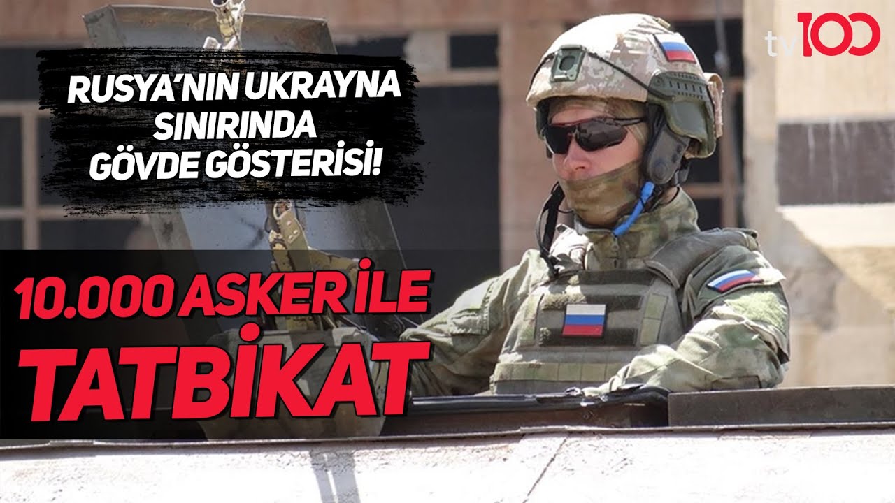 Rusya-Ukrayna krizi büyüyor! Rusya'nın on bin askeri sınırda tatbikat yapıldı