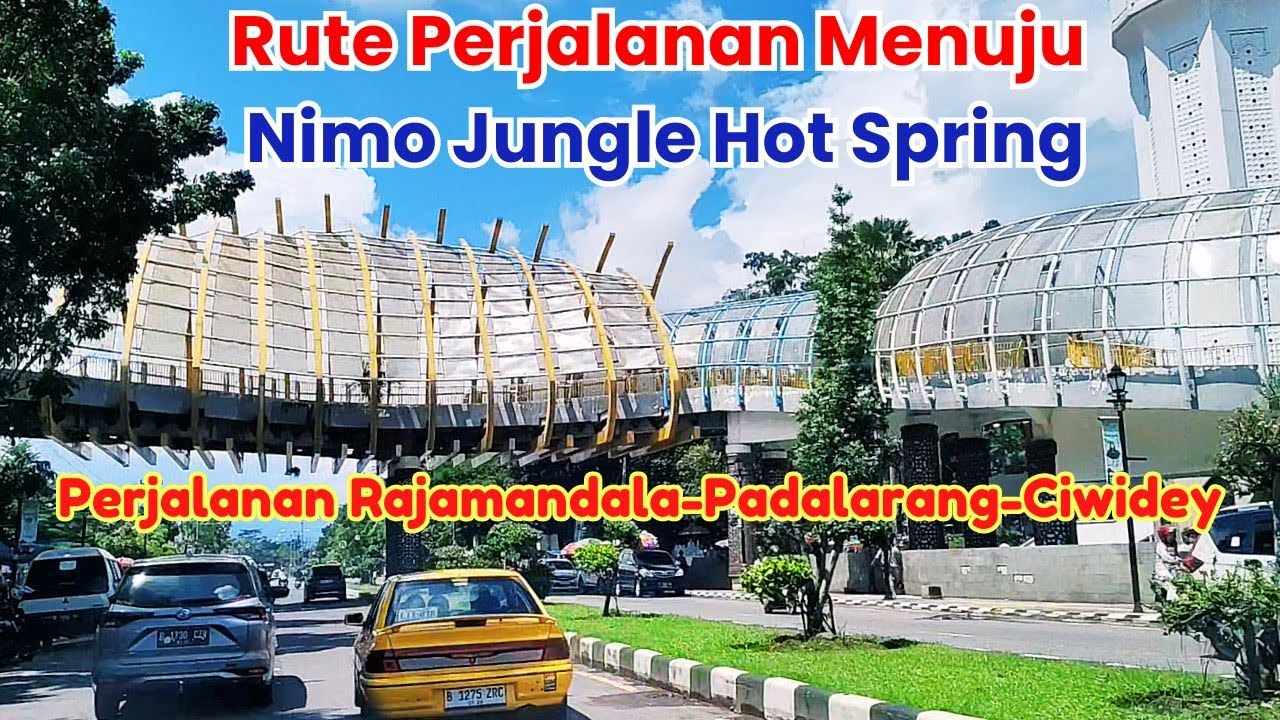 RUTE PERJALANAN MENUJU NIMO JUNGLE HOT SPRING CIWIDEY | RAJAMANDALA - PADALARANG - MENUJU CIWIDEY