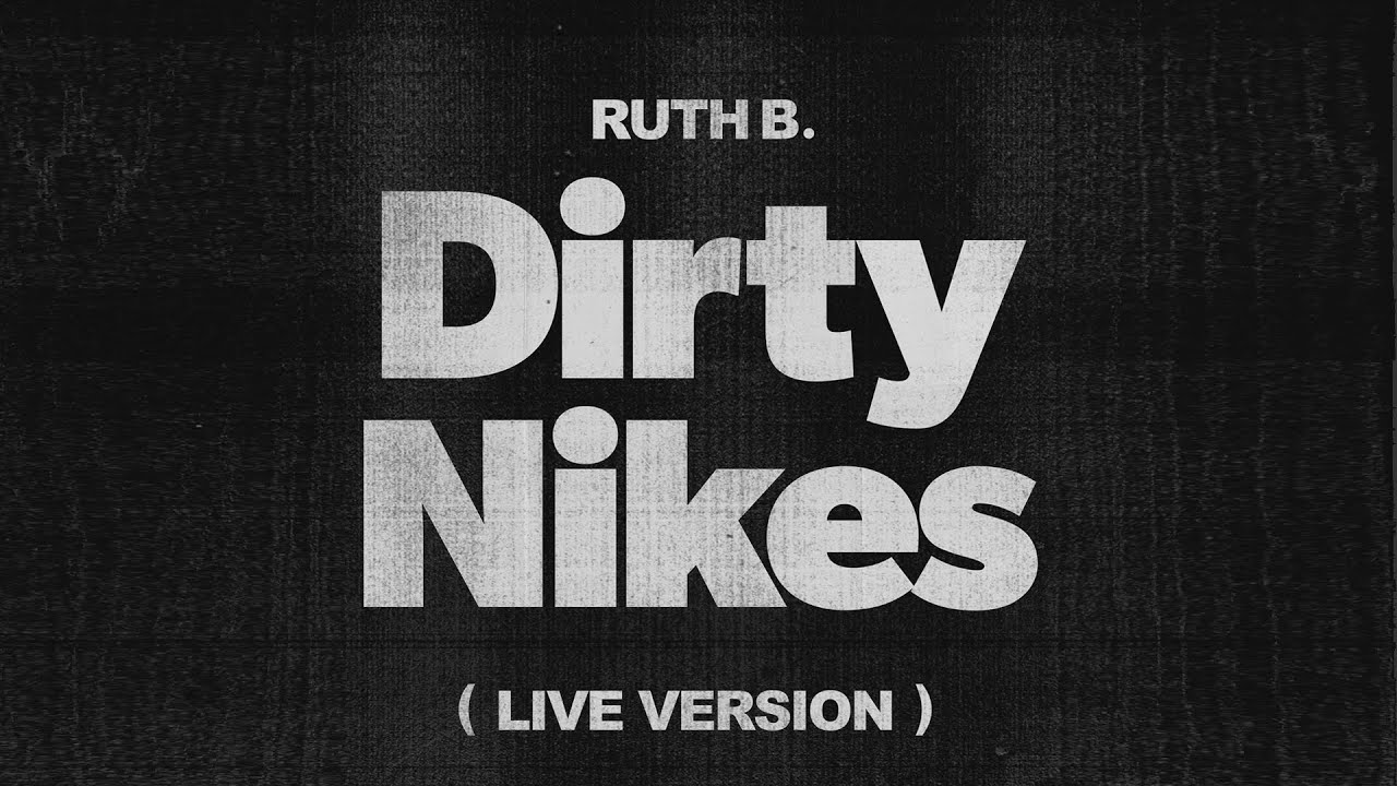 Ruth B. - Dirty Nikes (Live Version)
