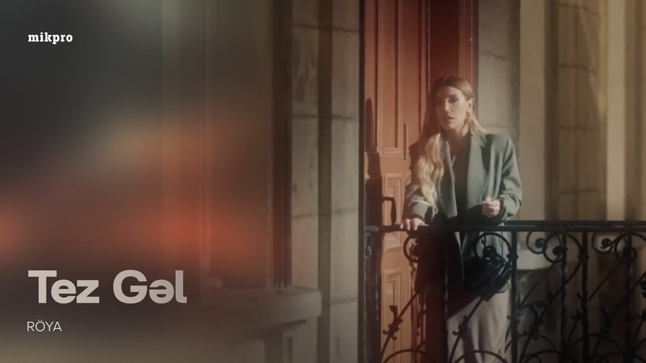 Röya – Tez Gəl (Rəsmi Musiqi Videosu)
