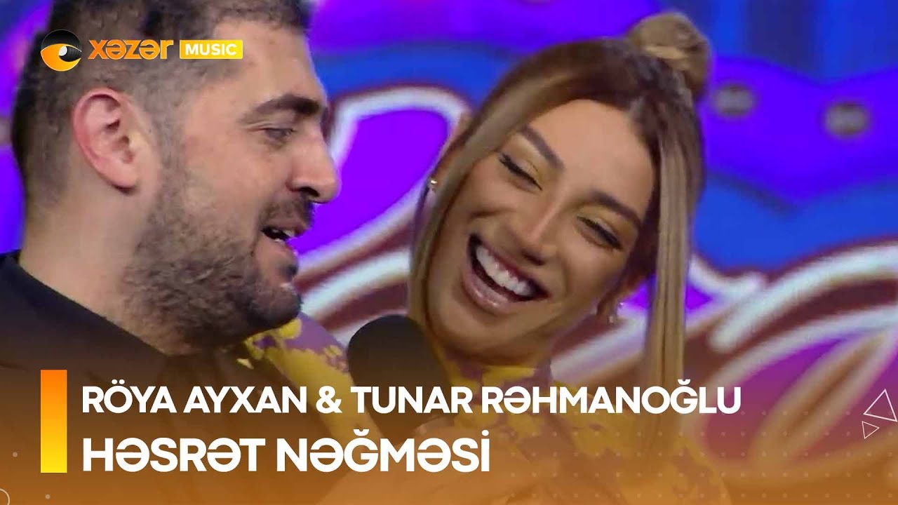 Röya Ayxan & Tunar Rəhmanoğlu - Həsrət Nəğməsi