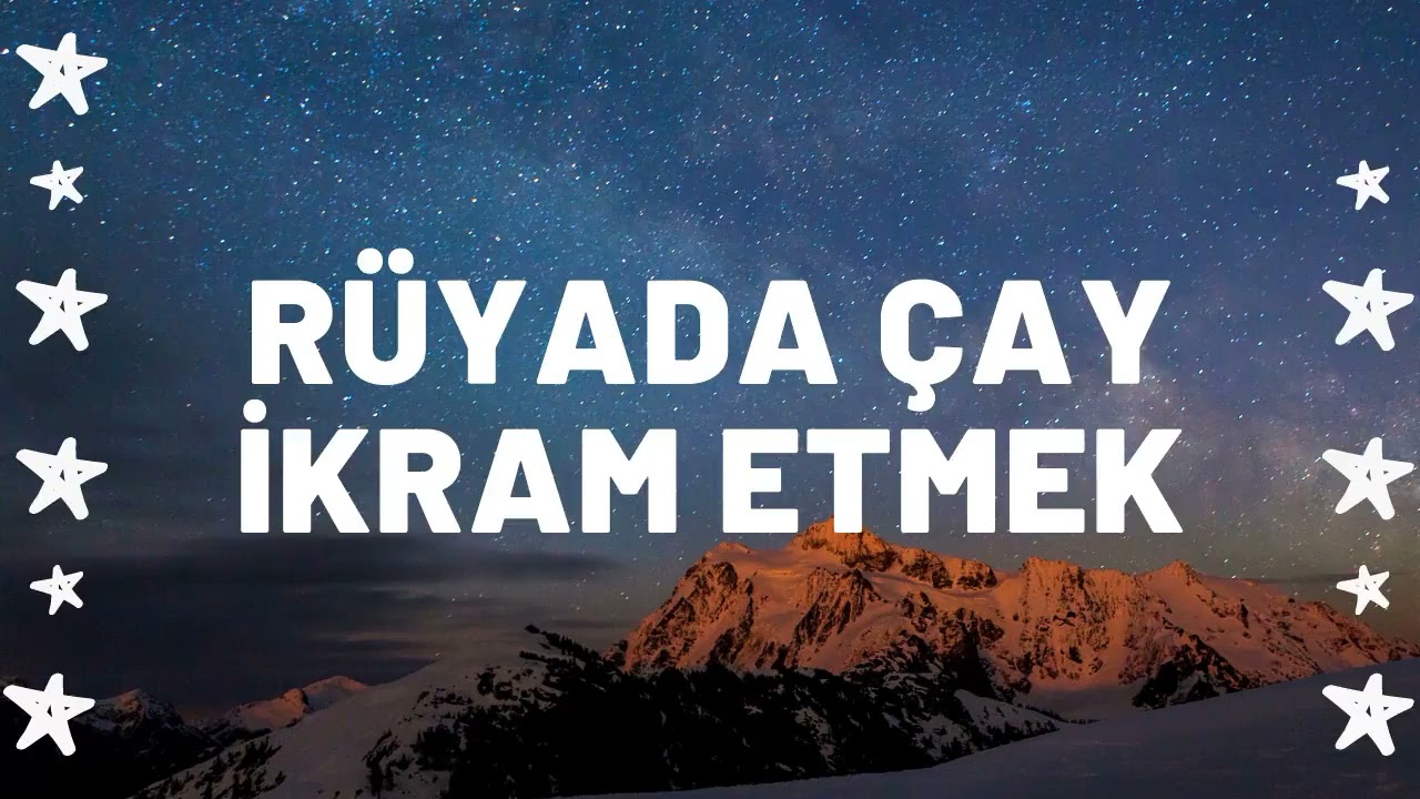 Rüyada Çay İkram Etmek Ne Anlama Gelir I Tüm Detaylar