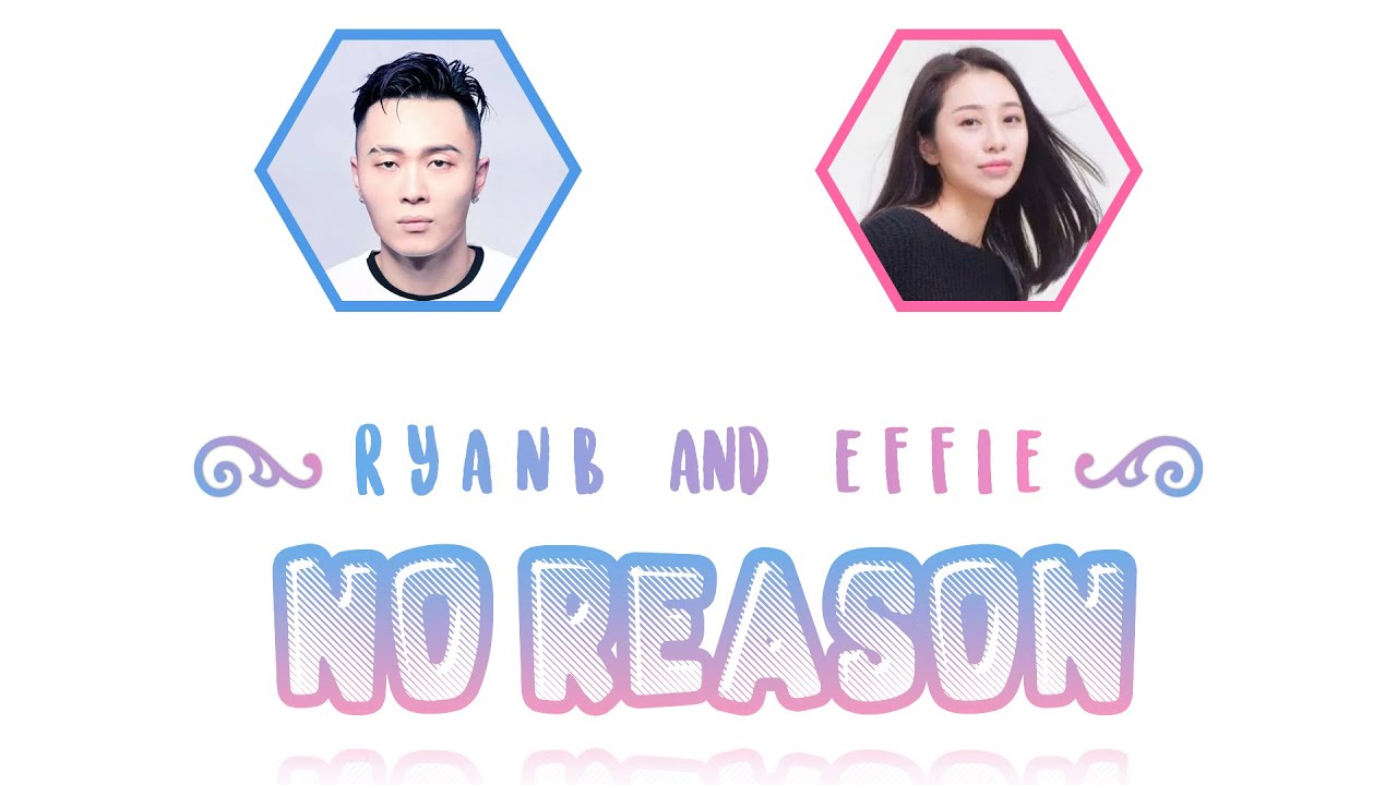 Ryan.B & Effie (周延英) — No Reason (沒有理由) (Chi/Pin/Eng Lyrics)