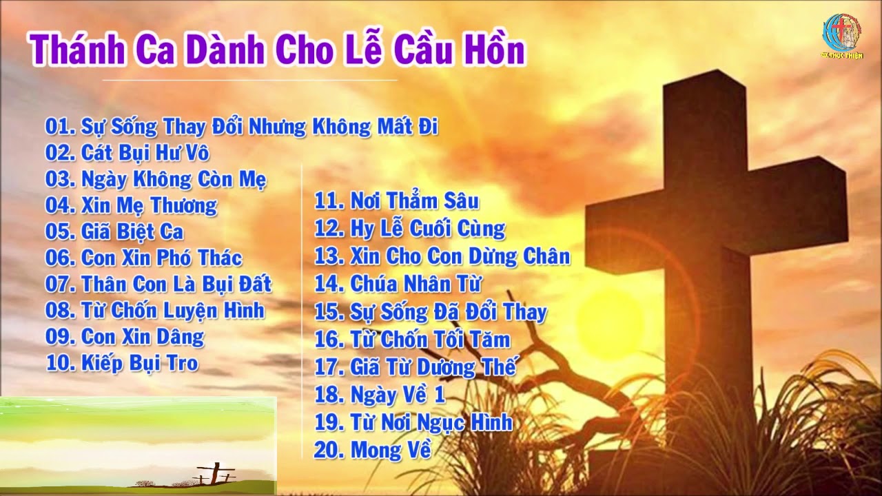 Sự Sống Thay Đổi Mà Không Mất Đi, Cát Bụi Hư Vô   20 Bài Thánh Ca Lễ Tang Thật Ý Nghĩa 1