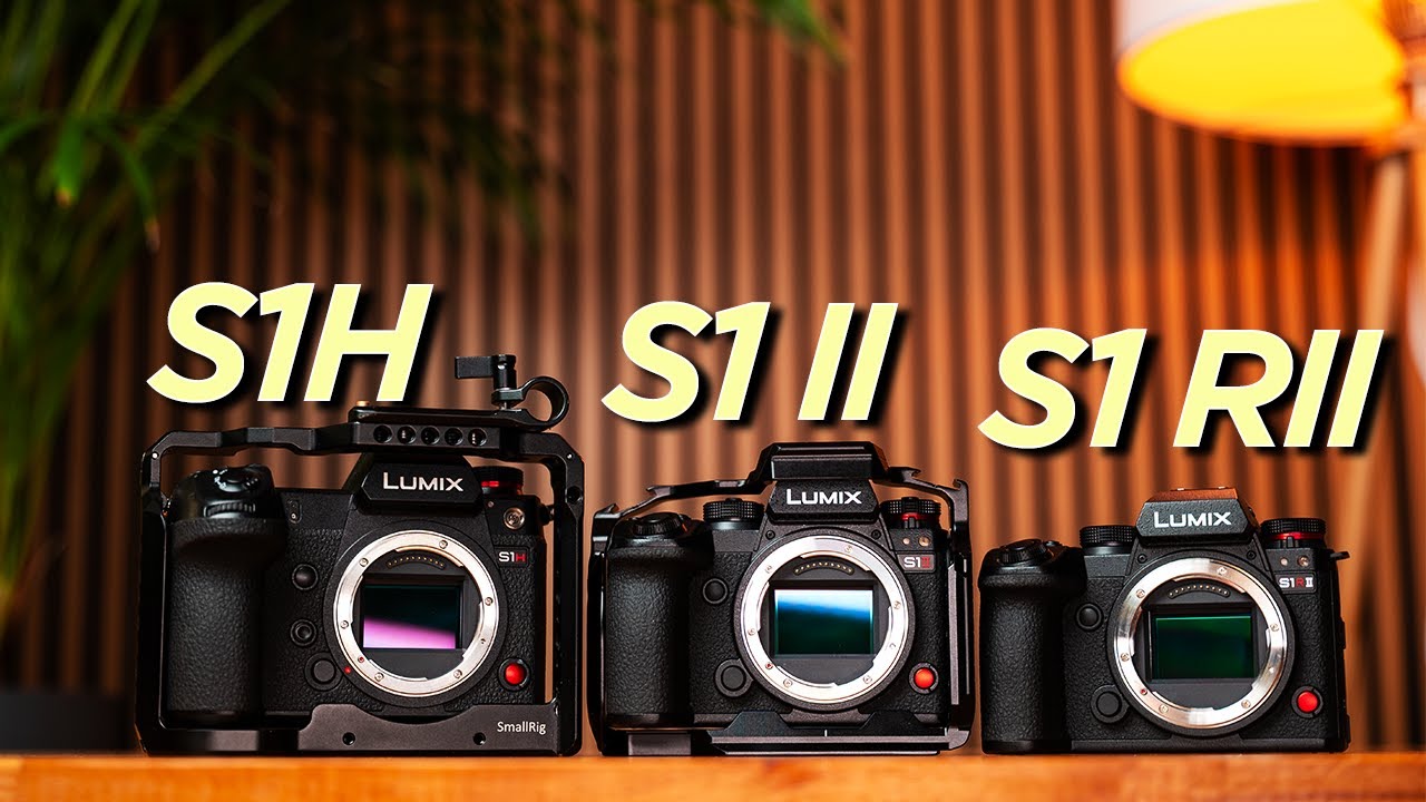S1 II vs. S1H vs. S1 R II // Which LUMIX is best for Video?