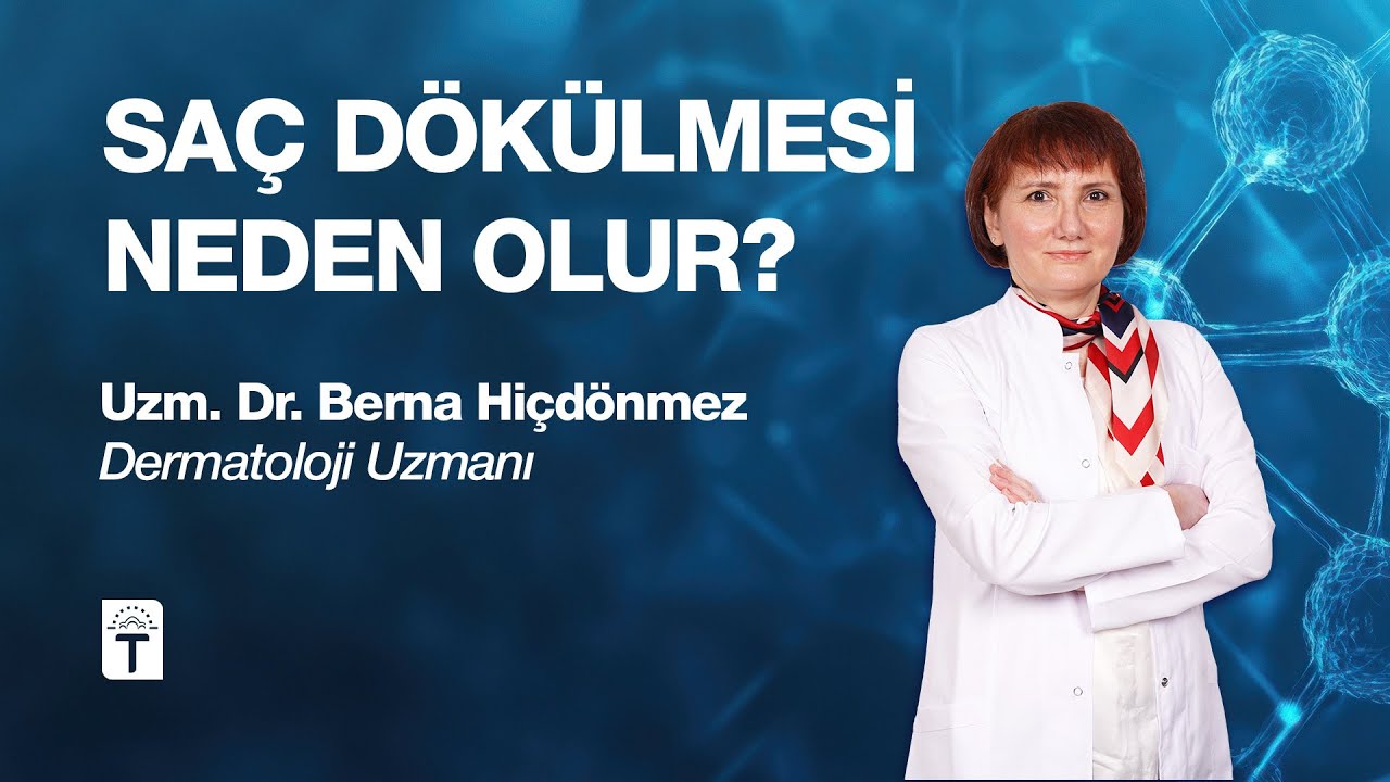 Saç Dökülmesi Neden Olur ? - Dr. Berna Hiçdönmez